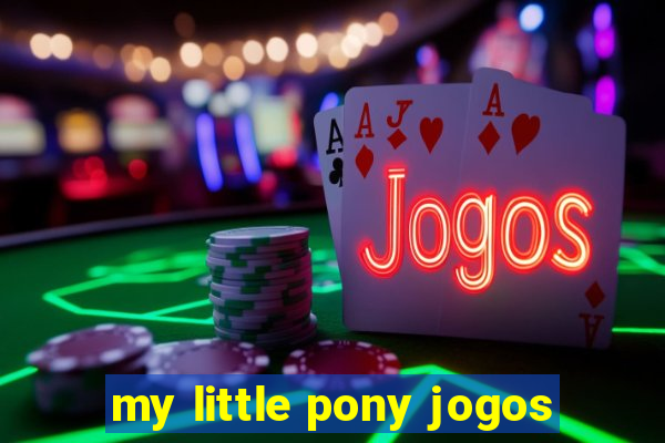 my little pony jogos